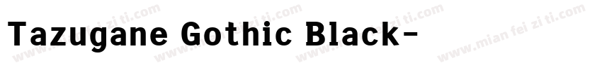 Tazugane Gothic Black字体转换